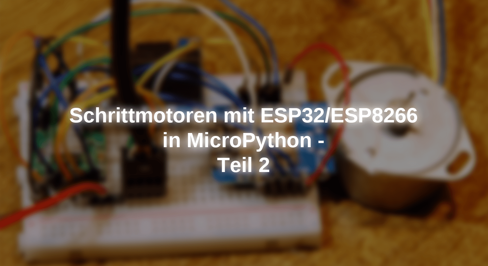 Schrittmotoren mit ESP32/ESP8266 in MicroPython - Teil 2 - AZ-Delivery