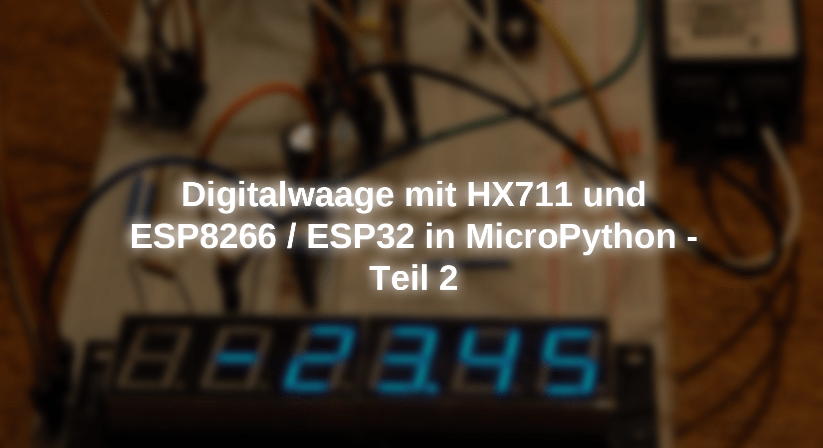 Digitalwaage mit HX711 und ESP8266 / ESP32 in MicroPython - Teil 2 - AZ-Delivery
