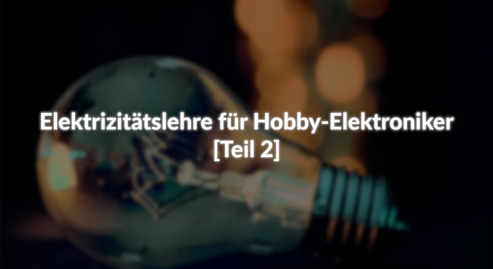 Elektrizitätslehre für Hobby-Elektroniker - [Teil 2] - AZ-Delivery