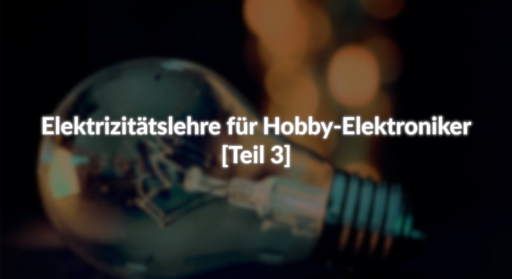 Elektrizitätslehre für Hobby-Elektroniker - [Teil 3] - AZ-Delivery