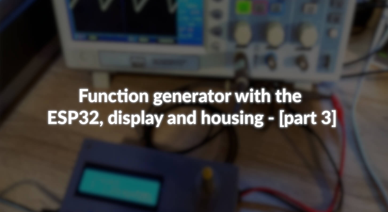 Funktionsgenerator mit dem ESP32, Display und Gehäuse - [Teil 3] - AZ-Delivery