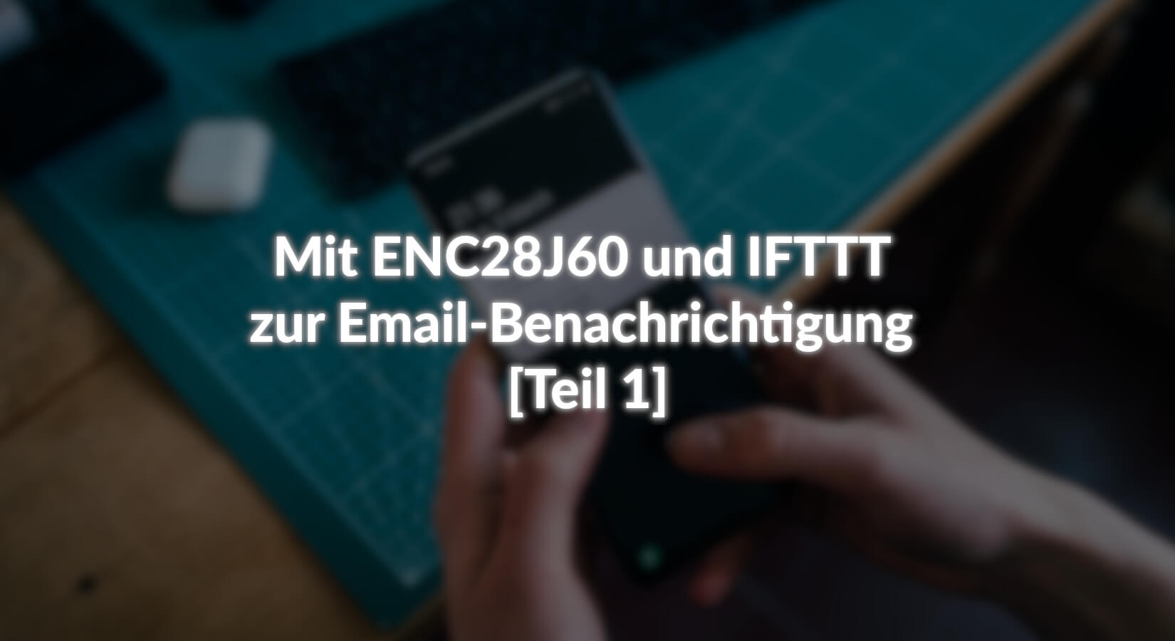 Mit ENC28J60 und IFTTT zur Email-Benachrichtigung - [Teil 1] - AZ-Delivery