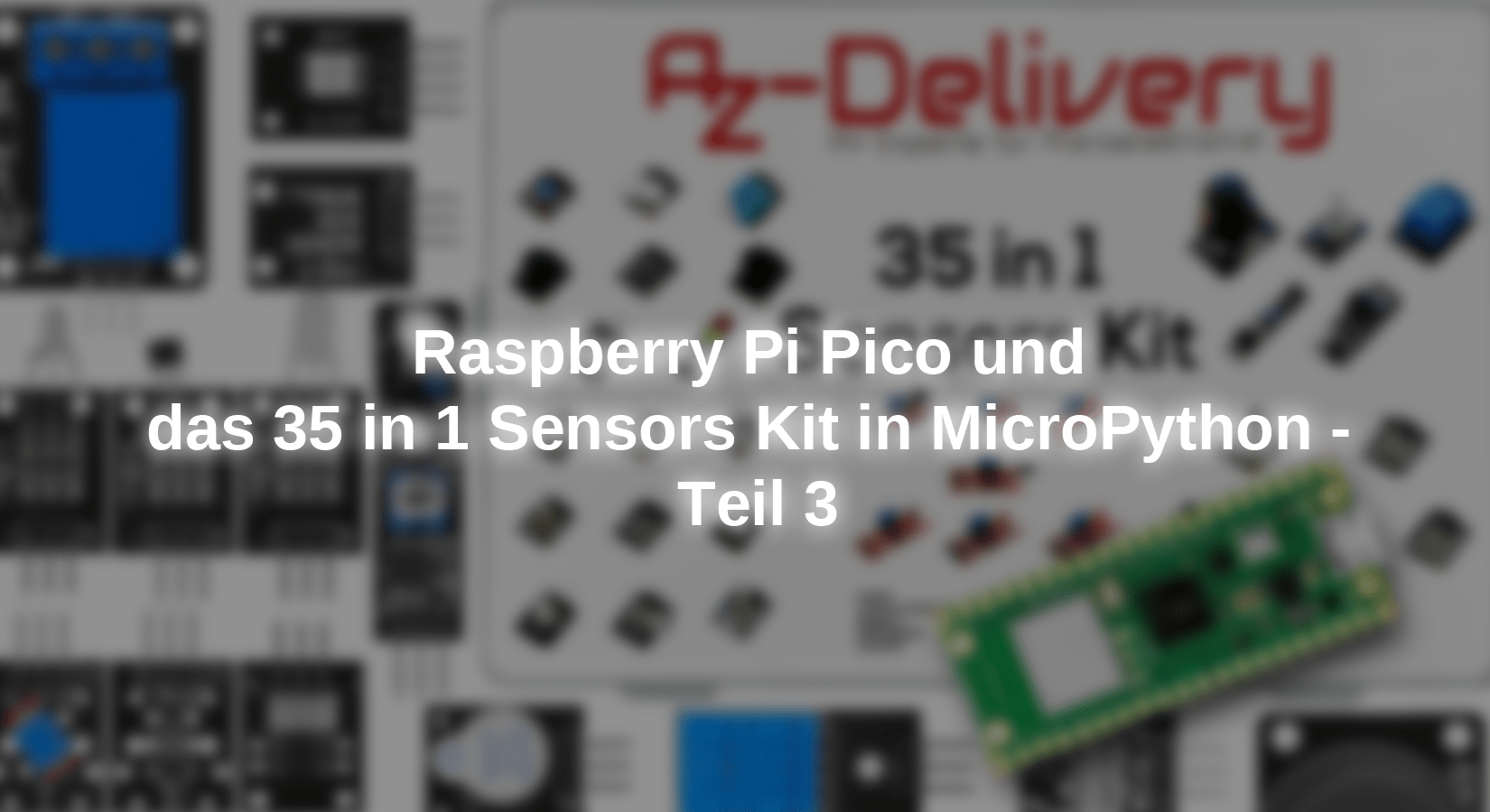 Raspberry Pi Pico und das 35 in 1 Sensors Kit in MicroPython - Teil 3 - AZ-Delivery