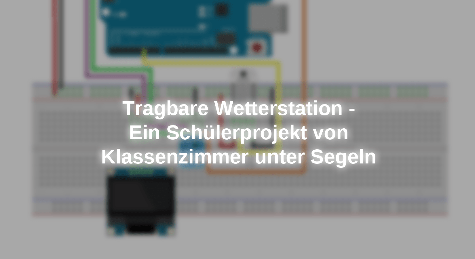 Tragbare Wetterstation - Ein Schülerprojekt von Klassenzimmer unter Segeln - AZ-Delivery