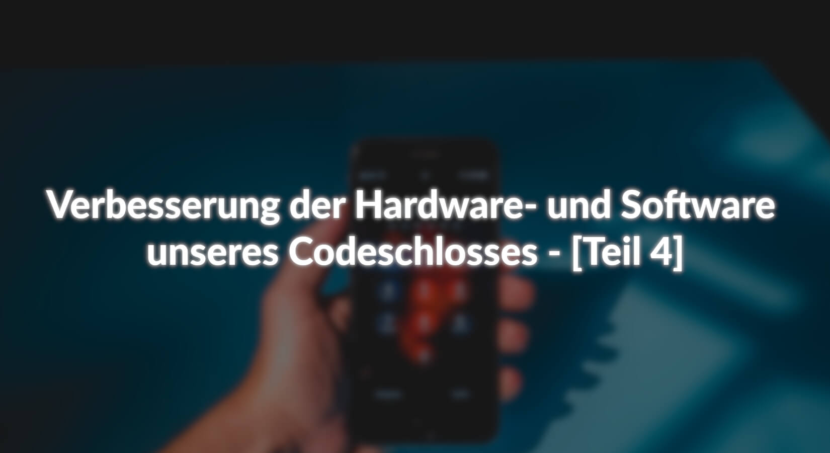 Verbesserung der Hardware- und Software unseres Codeschlosses - [Teil 4] - AZ-Delivery