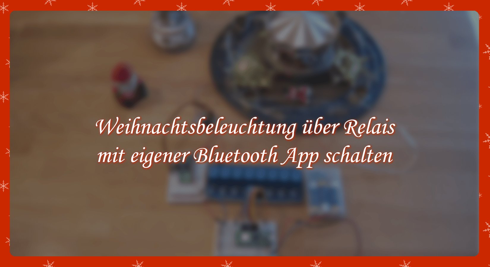 Weihnachtsbeleuchtung über Relais mit eigener Bluetooth App schalten - AZ-Delivery