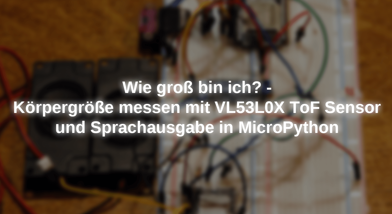 Wie groß bin ich? - Körpergröße messen mit VL53L0X ToF Sensor und Sprachausgabe in MicroPython - AZ-Delivery